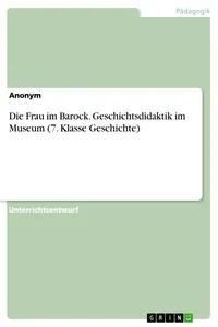 Die Frau im Barock. Geschichtsdidaktik im Museum_cover