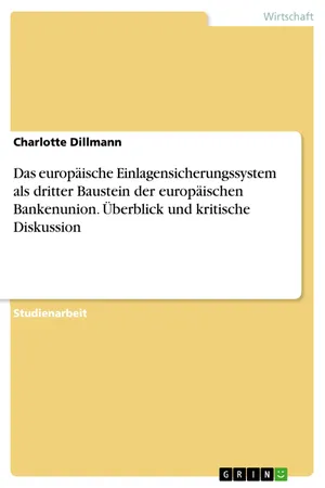 Das europäische Einlagensicherungssystem als dritter Baustein der europäischen Bankenunion. Überblick und kritische Diskussion