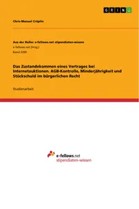 Das Zustandekommen eines Vertrages bei Internetauktionen. AGB-Kontrolle, Minderjährigkeit und Stückschuld im bürgerlichen Recht_cover