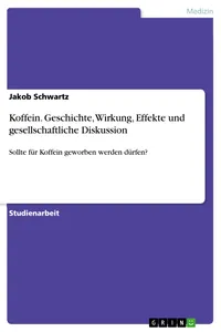 Koffein. Geschichte, Wirkung, Effekte und gesellschaftliche Diskussion_cover