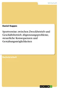 Sportvereine zwischen Zweckbetrieb und Geschäftsbetrieb. Abgrenzungsprobleme, steuerliche Konsequenzen und Gestaltungsmöglichkeiten_cover