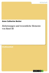 Zielsetzungen und wesentliche Elemente von Basel III_cover