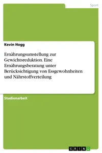 Ernährungsumstellung zur Gewichtsreduktion. Eine Ernährungsberatung unter Berücksichtigung von Essgewohnheiten und Nährstoffverteilung_cover