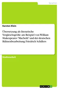Übersetzung als literarische Vergleichsgröße am Beispiel von William Shakespeares "Macbeth" und der deutschen Bühnenbearbeitung Friedrich Schillers_cover