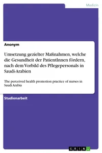 Umsetzung gezielter Maßnahmen, welche die Gesundheit der PatientInnen fördern, nach dem Vorbild des Pflegepersonals in Saudi-Arabien_cover
