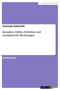 Komplexe Zahlen. Definition und exemplarische Rechnungen_cover