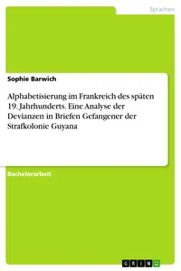 Alphabetisierung im Frankreich des späten 19. Jahrhunderts. Eine Analyse der Devianzen in Briefen Gefangener der Strafkolonie Guyana_cover