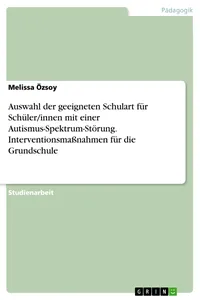 Auswahl der geeigneten Schulart für Schüler/innen mit einer Autismus-Spektrum-Störung. Interventionsmaßnahmen für die Grundschule_cover