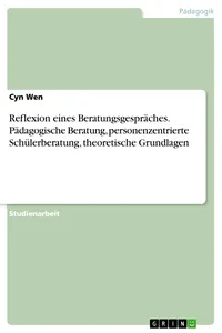 Reflexion eines Beratungsgespräches. Pädagogische Beratung, personenzentrierte Schülerberatung, theoretische Grundlagen_cover