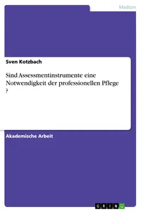 Sind Assessmentinstrumente eine Notwendigkeit der professionellen Pflege ?_cover