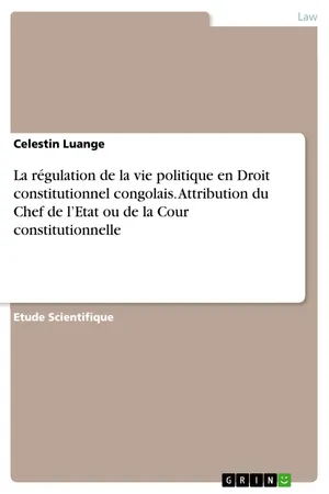 La régulation de la vie politique en Droit constitutionnel congolais. Attribution du Chef de l’Etat ou de la Cour constitutionnelle