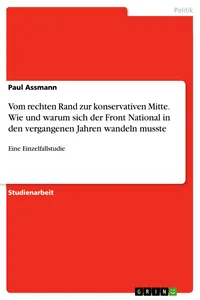 Vom rechten Rand zur konservativen Mitte. Wie und warum sich der Front National in den vergangenen Jahren wandeln musste_cover