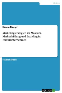 Marketingstrategien im Museum. Markenbildung und Branding in Kulturunternehmen_cover
