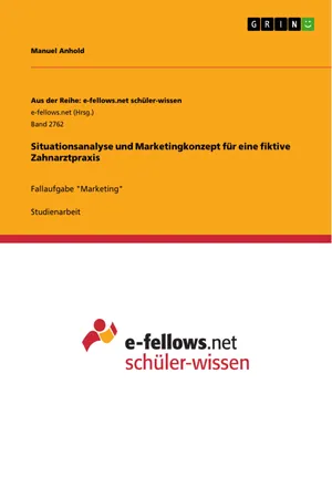 Situationsanalyse und Marketingkonzept für eine fiktive Zahnarztpraxis