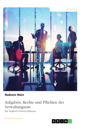 Aufgaben, Rechte und Pflichten des Verwaltungsrats. Ein Vergleich Schweiz-Malaysia