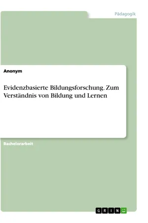 Evidenzbasierte Bildungsforschung. Zum Verständnis von Bildung und Lernen