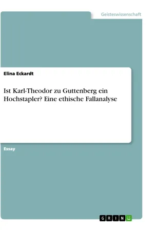 Ist Karl-Theodor zu Guttenberg ein Hochstapler? Eine ethische Fallanalyse