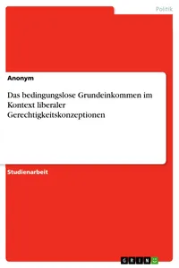 Das bedingungslose Grundeinkommen im Kontext liberaler Gerechtigkeitskonzeptionen_cover