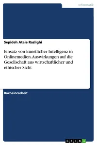 Einsatz von künstlicher Intelligenz in Onlinemedien. Auswirkungen auf die Gesellschaft aus wirtschaftlicher und ethischer Sicht_cover