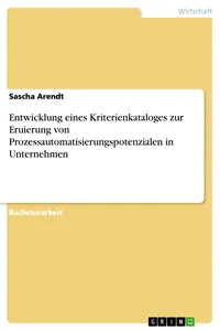 Entwicklung eines Kriterienkataloges zur Eruierung von Prozessautomatisierungspotenzialen in Unternehmen_cover