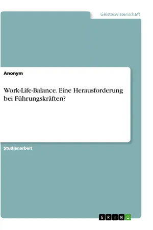 Work-Life-Balance. Eine Herausforderung bei Führungskräften?