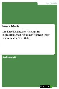 Die Entwicklung des Herzogs im mittelalterlichen Versroman "Herzog Ernst" während der Orientfahrt_cover