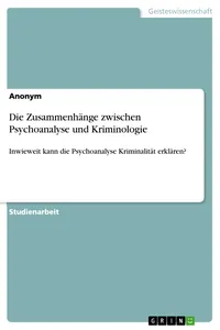 Die Zusammenhänge zwischen Psychoanalyse und Kriminologie_cover