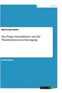 Das Prager Emauskloster und die Wandmalereien im Kreuzgang_cover