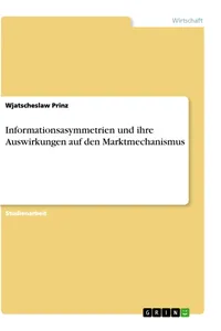 Informationsasymmetrien und ihre Auswirkungen auf den Marktmechanismus_cover