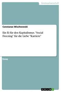 Ein Ei für den Kapitalismus. "Social Freezing" für die Liebe "Karriere"_cover