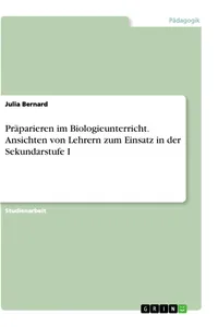 Präparieren im Biologieunterricht. Ansichten von Lehrern zum Einsatz in der Sekundarstufe I_cover