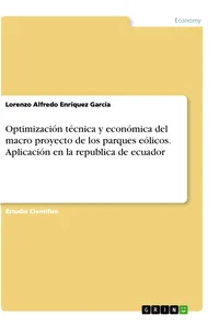 Optimización técnica y económica del macro proyecto de los parques eólicos. Aplicación en la republica de ecuador