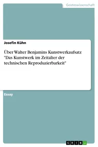 Über Walter Benjamins Kunstwerkaufsatz "Das Kunstwerk im Zeitalter der technischen Reproduzierbarkeit"_cover