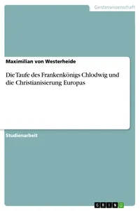 Die Taufe des Frankenkönigs Chlodwig und die Christianisierung Europas_cover