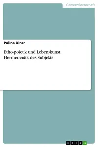 Etho-poietik und Lebenskunst. Hermeneutik des Subjekts_cover