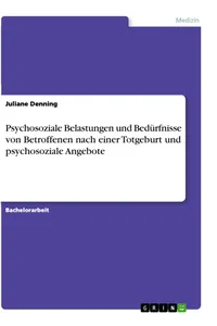 Psychosoziale Belastungen und Bedürfnisse von Betroffenen nach einer Totgeburt und psychosoziale Angebote_cover