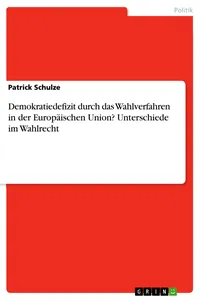 Demokratiedefizit durch das Wahlverfahren in der Europäischen Union? Unterschiede im Wahlrecht_cover