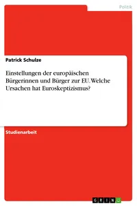 Einstellungen der europäischen Bürgerinnen und Bürger zur EU. Welche Ursachen hat Euroskeptizismus?_cover