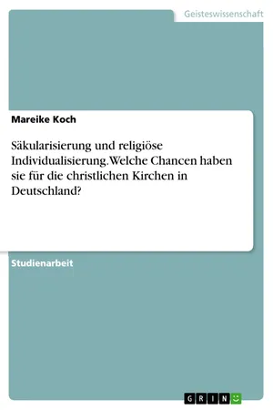 Säkularisierung und religiöse Individualisierung. Welche Chancen haben sie für die christlichen Kirchen in Deutschland?