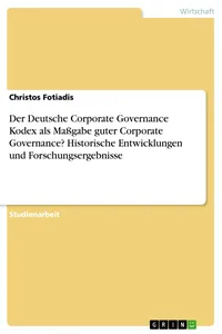 Der Deutsche Corporate Governance Kodex als Maßgabe guter Corporate Governance? Historische Entwicklungen und Forschungsergebnisse_cover