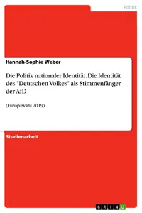 Die Politik nationaler Identität. Die Identität des "Deutschen Volkes" als Stimmenfänger der AfD_cover