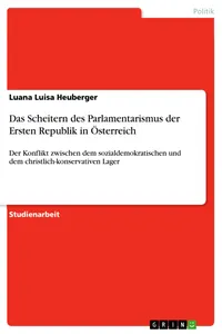 Das Scheitern des Parlamentarismus der Ersten Republik in Österreich_cover