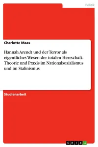 Hannah Arendt und der Terror als eigentliches Wesen der totalen Herrschaft. Theorie und Praxis im Nationalsozialismus und im Stalinismus_cover