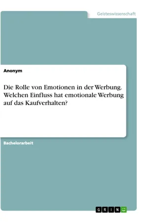 Die Rolle von Emotionen in der Werbung. Welchen Einfluss hat emotionale Werbung auf das Kaufverhalten?