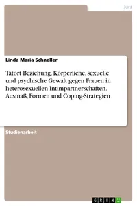 Tatort Beziehung. Körperliche, sexuelle und psychische Gewalt gegen Frauen in heterosexuellen Intimpartnerschaften. Ausmaß, Formen und Coping-Strategien_cover