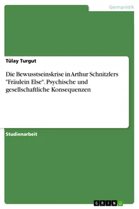Die Bewusstseinskrise in Arthur Schnitzlers "Fräulein Else". Psychische und gesellschaftliche Konsequenzen_cover