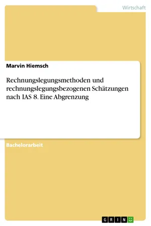 Rechnungslegungsmethoden und rechnungslegungsbezogenen Schätzungen nach IAS 8. Eine Abgrenzung
