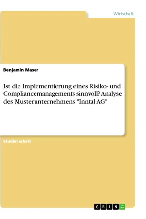 Ist die Implementierung eines Risiko- und Compliancemanagements sinnvoll? Analyse des Musterunternehmens "Inntal AG"