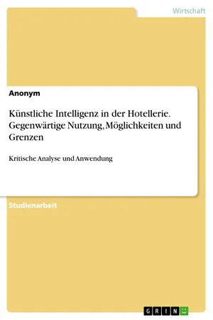 Künstliche Intelligenz in der Hotellerie. Gegenwärtige Nutzung, Möglichkeiten und Grenzen