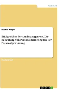 Erfolgreiches Personalmanagement. Die Bedeutung von Personalmarketing bei der Personalgewinnung_cover